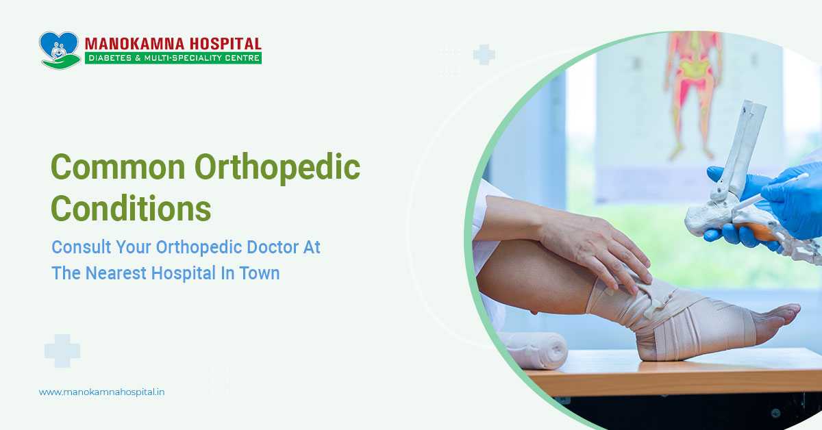 Orthopedic Conditions – Visit Your Hospital To Consult Your Doctor