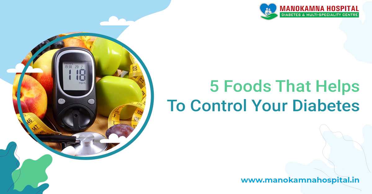 A Diabetologist Guide – 5 Foods That Helps To Control Your Diabetes