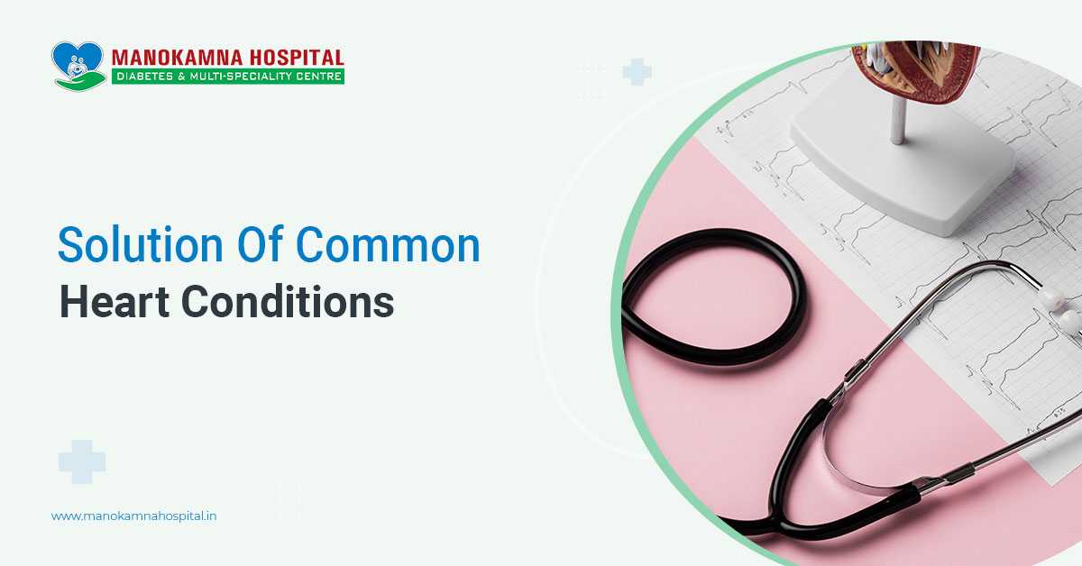 Solutions Of Common Heart Conditions